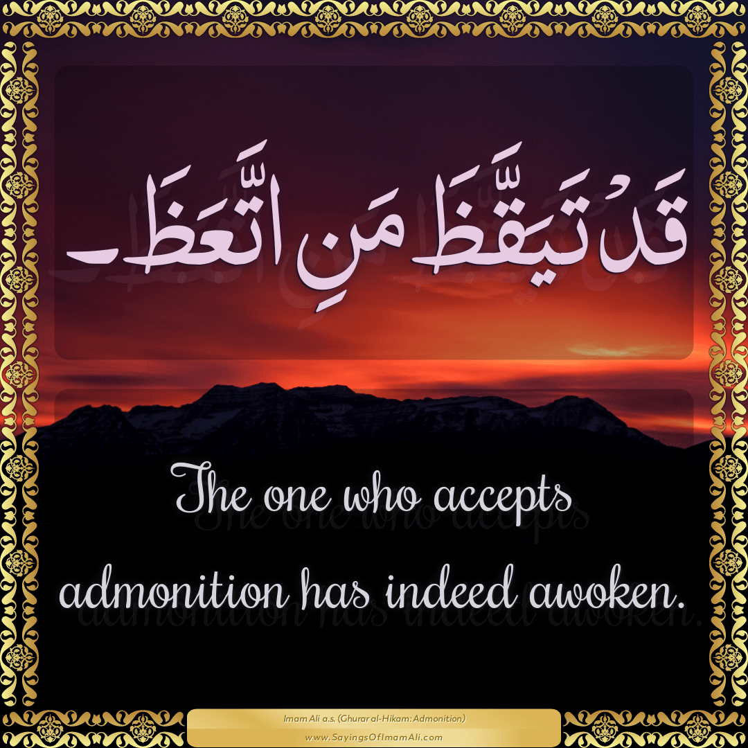 The one who accepts admonition has indeed awoken.